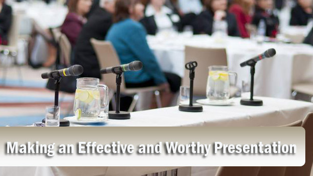 Making an Effective and Worthy Presentation