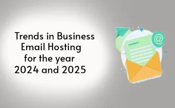 Trends in Business Email Hosting for the year 2024 and 2025